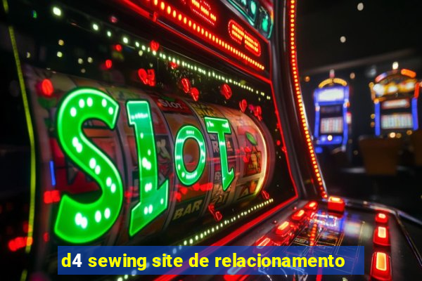 d4 sewing site de relacionamento