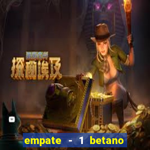 empate - 1 betano o que significa