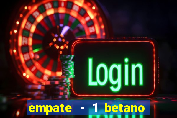 empate - 1 betano o que significa