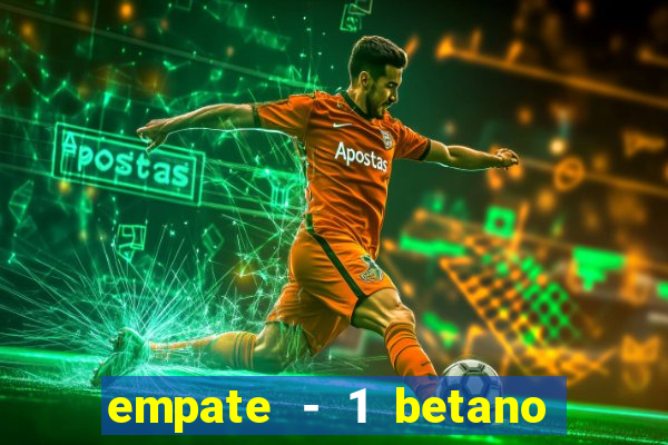 empate - 1 betano o que significa