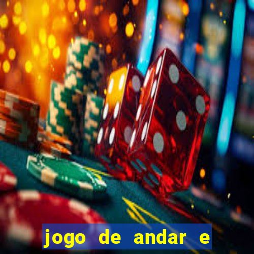 jogo de andar e ganhar dinheiro