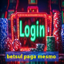 betsul paga mesmo