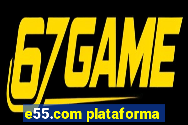 e55.com plataforma