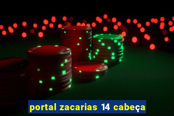 portal zacarias 14 cabeça