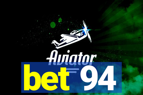 bet 94