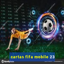 cartas fifa mobile 23