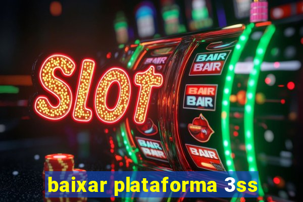 baixar plataforma 3ss