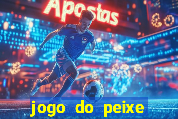 jogo do peixe ganhar dinheiro