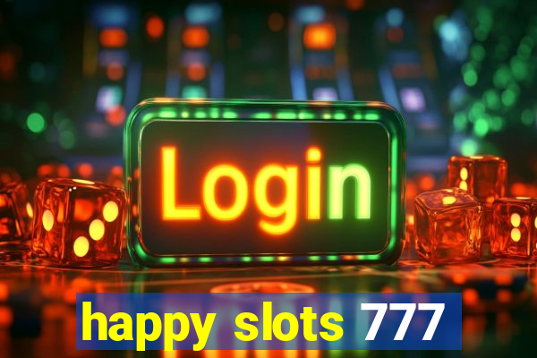 happy slots 777