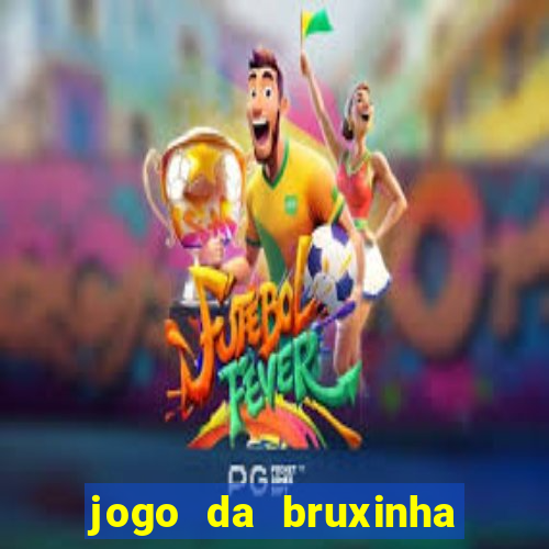 jogo da bruxinha que ganha dinheiro