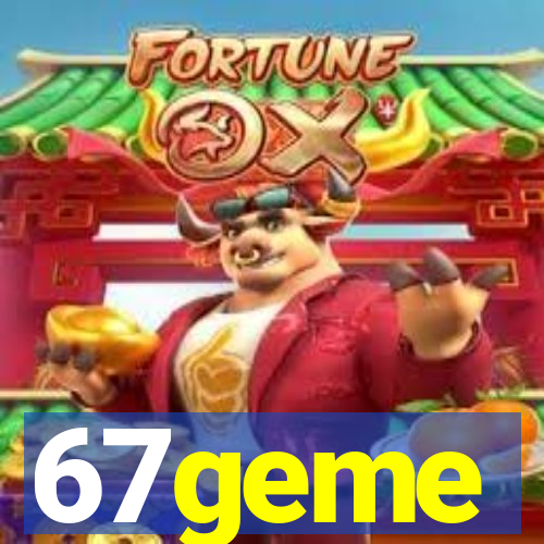 67geme