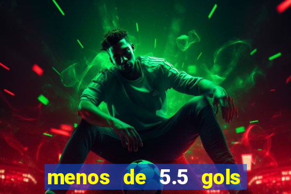 menos de 5.5 gols o que significa