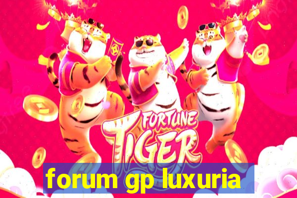 forum gp luxuria