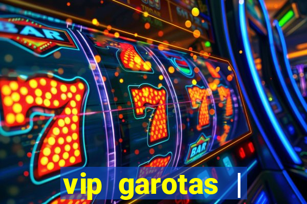 vip garotas | acompanhantes santa maria