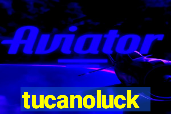 tucanoluck