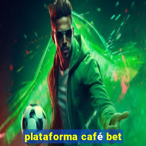 plataforma café bet