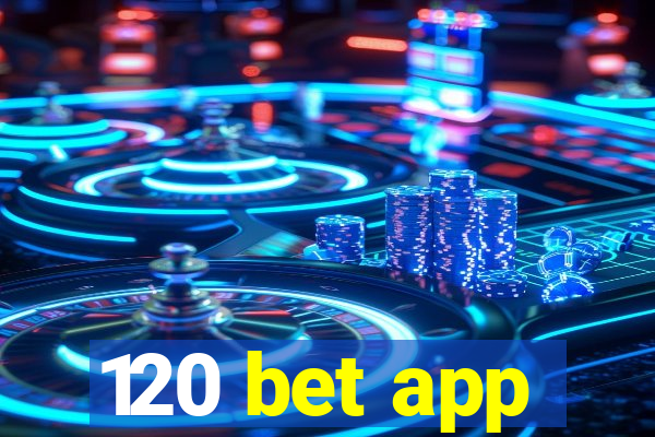 120 bet app