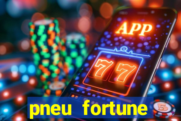 pneu fortune reclame aqui