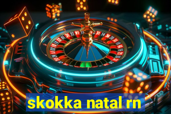 skokka natal rn