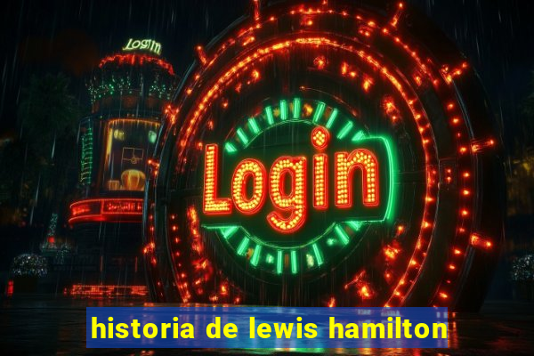 historia de lewis hamilton