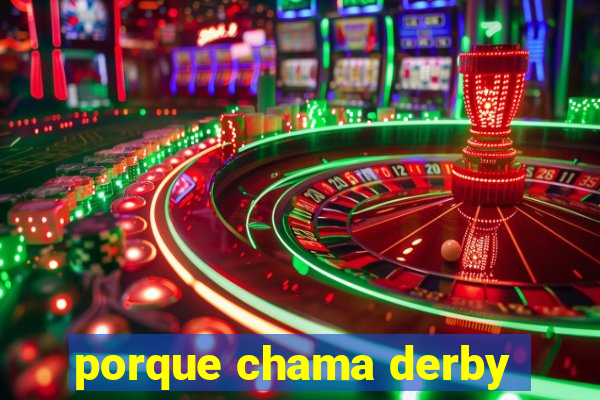 porque chama derby