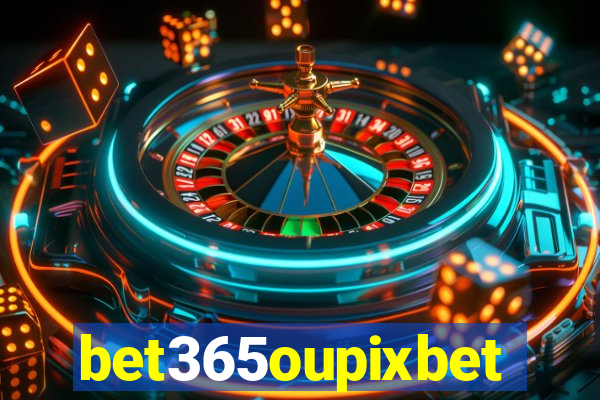 bet365oupixbet