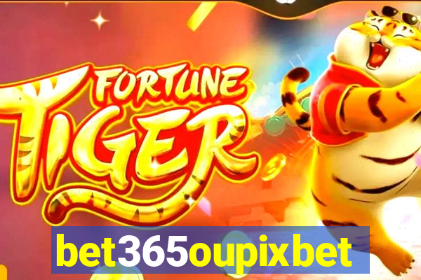 bet365oupixbet