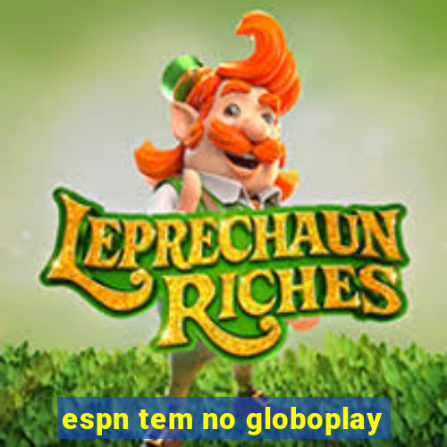 espn tem no globoplay