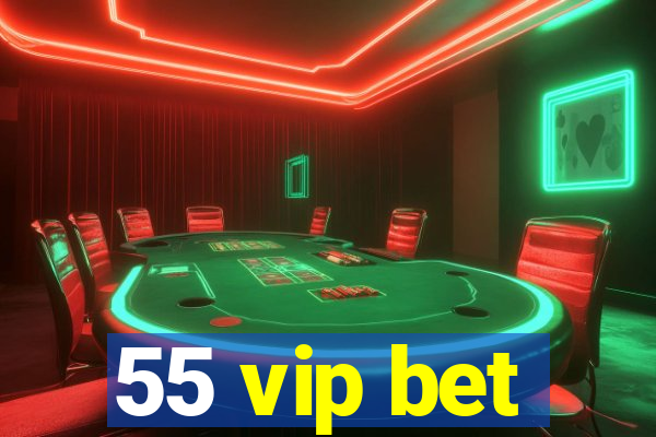 55 vip bet