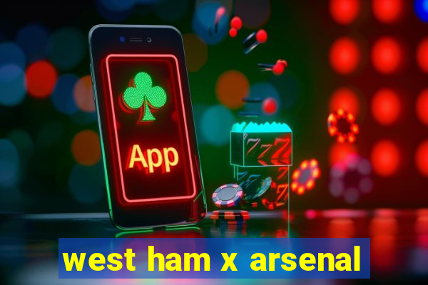 west ham x arsenal