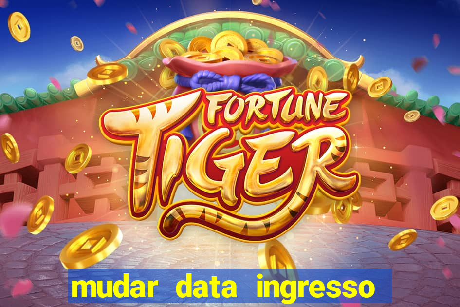 mudar data ingresso beto carrero