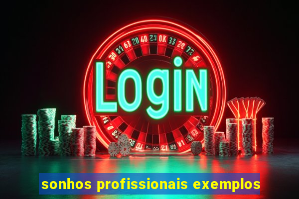 sonhos profissionais exemplos