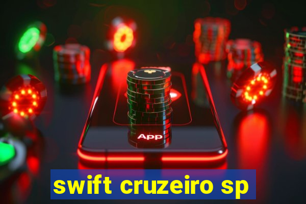 swift cruzeiro sp