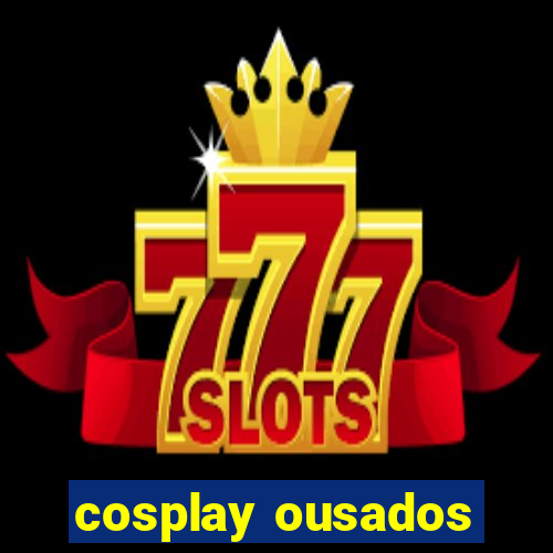 cosplay ousados