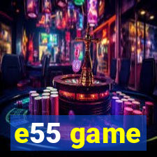 e55 game