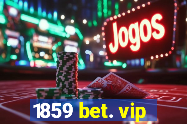 1859 bet. vip