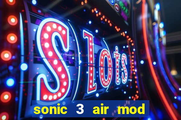 sonic 3 air mod extra slot shadow