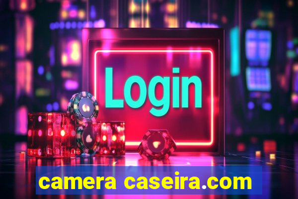 camera caseira.com