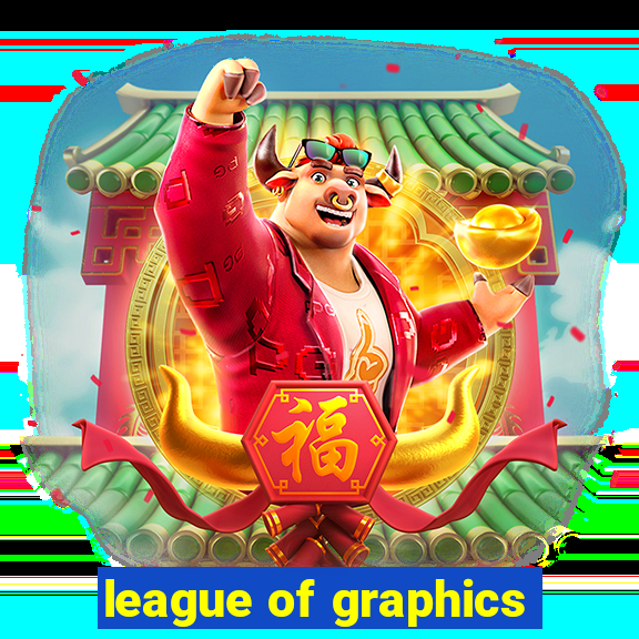 league of graphics