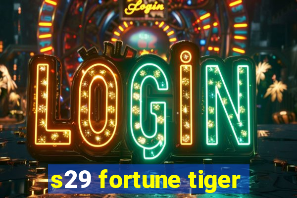 s29 fortune tiger