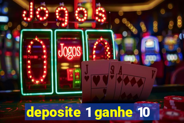 deposite 1 ganhe 10