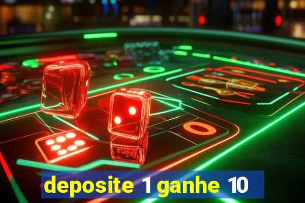 deposite 1 ganhe 10