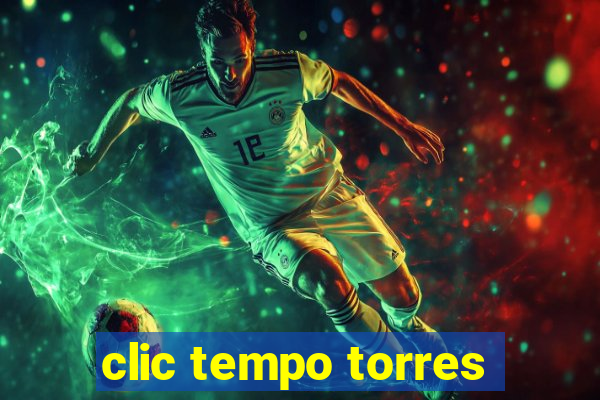 clic tempo torres