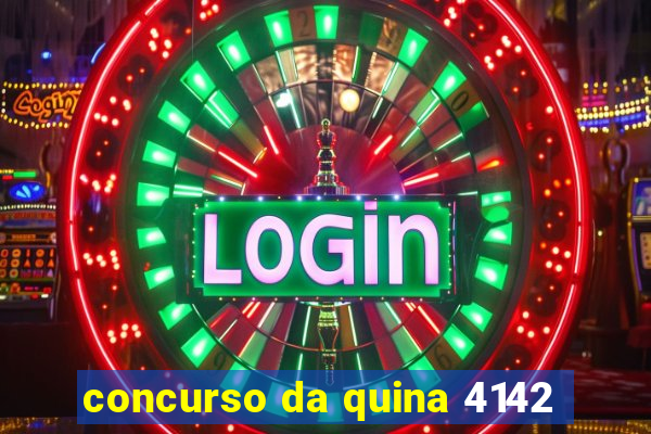 concurso da quina 4142