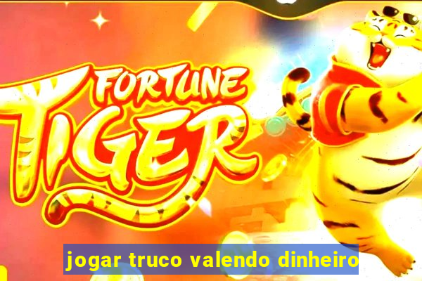 jogar truco valendo dinheiro