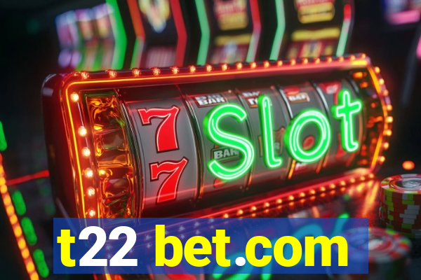 t22 bet.com