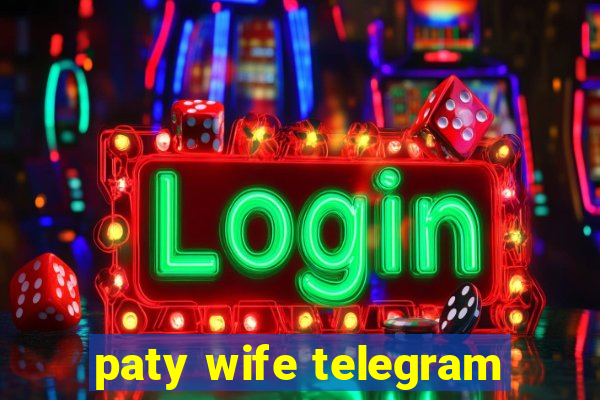 paty wife telegram