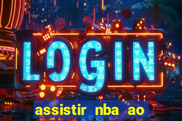 assistir nba ao vivo multicanais