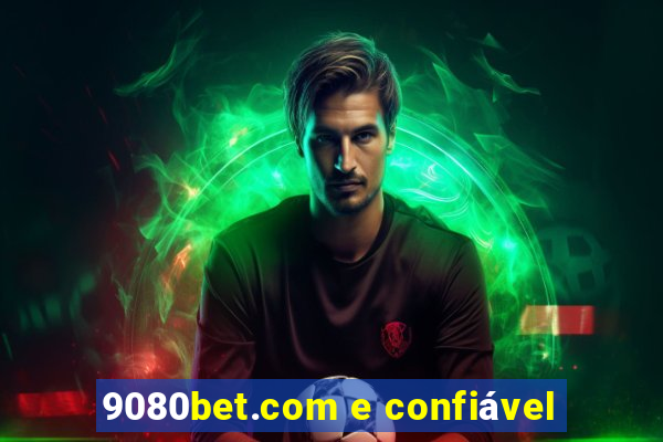 9080bet.com e confiável