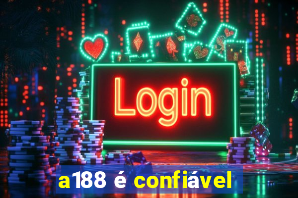 a188 é confiável